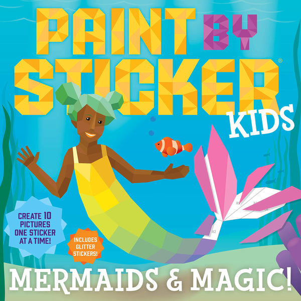 Paint by Sticker Kids: Mermaids + Magic